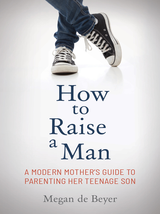 Title details for How to Raise a Man by Megan de Beyer - Available